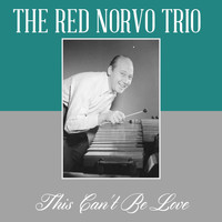 The Red Norvo Trio - This Can't Be Love