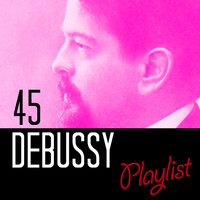 Claude Debussy - 45 Debussy Playlist