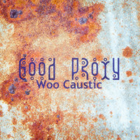 Woo Caustic - Good Proxy