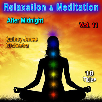 Quincy Jones Orchestra - Relaxation & Meditation Vol. 11: After Midnight