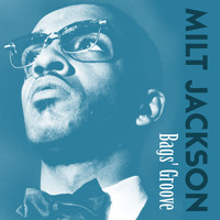 Milt Jackson - Bags' Groove
