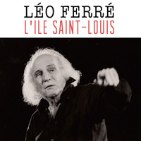 Léo Ferré - L'Ile Saint-Louis