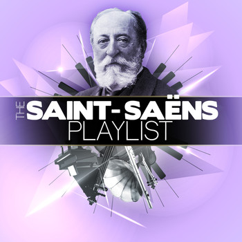 Camille Saint-Saëns - The Saint-Saëns Playlist