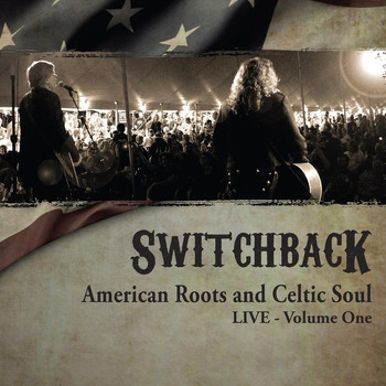 Switchback - American Roots and Celtic Soul Live, Vol. One