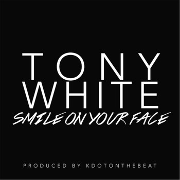 Tony White - Smile On Your Face