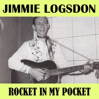 Jimmie Logsdon - Rocket in My Pocket