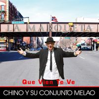 Chino y Su Conjunto Melao - Que Vien Te Ve