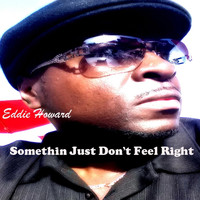 Eddie Howard - Somethin' Just Don't Feel Right