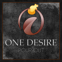 One Desire - Pour Out