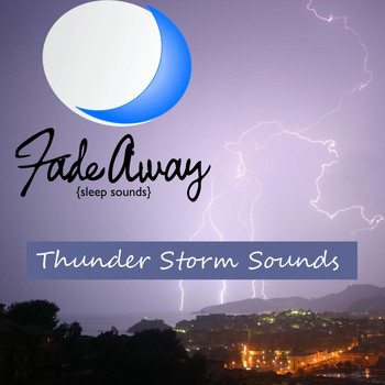 Fade Away Sleep Sounds - Thunder Rain Storm (Ambient Sound)