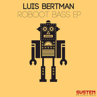 Luis Bertman - Roboot Bass EP