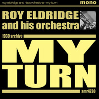Roy Eldridge And His Orchestra - My Turn