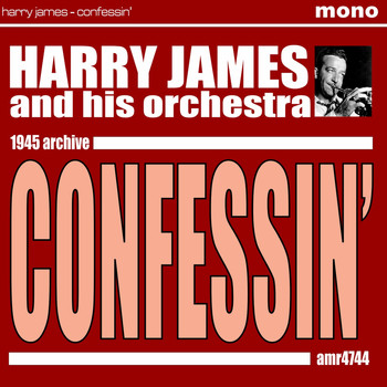 Harry James And His Orchestra - Confessin'
