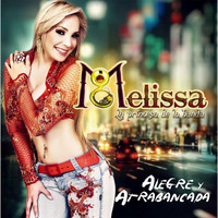 Melissa - Alegre y Atrabancada