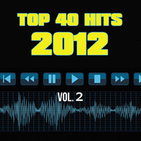 Top 40 Hits - Top 40 Hits 2012, Vol. 2 (Explicit)