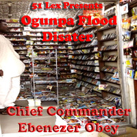 Chief Commander Ebenezer Obey - 51 Lex Presents Ogunpa Flood Disater