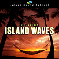 Nature Sound Retreat - Relaxing Island Ocean Waves for Relaxation and Mediation