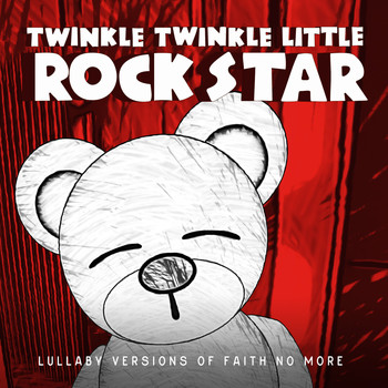 Twinkle Twinkle Little Rock Star - Lullaby Versions of Faith No More