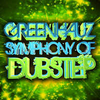 Greenhauz - Symphony of Dubstep