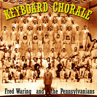 Fred Waring and The Pennsylvanians - Keyboard Chorale