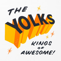 The Yolks - Kings of Awesome!