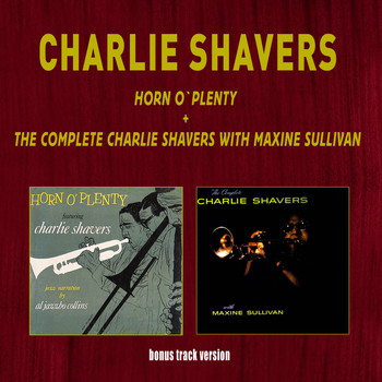 Charlie Shavers - Horn O' Plenty + the Complete Charlie Shavers with Maxine Sullivan (Bonus Track Version)