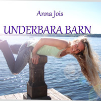 Anna Jois - Underbara Barn