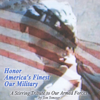 Tom Tomoser - Honor America's Finest Our Military