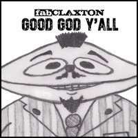 Fab Claxton - Good God Y'all