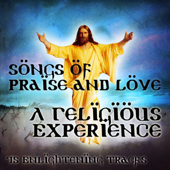Various Artists - Songs of Praise and Love, A Religious Experience - 75 Enlightening Tracks