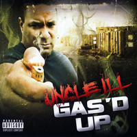 UNCLE ILL - Gas'd up Reloaded (Explicit)