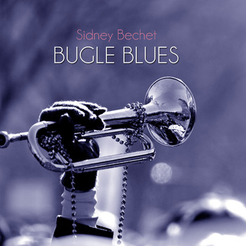 Sidney Bechet - Bugle Blues