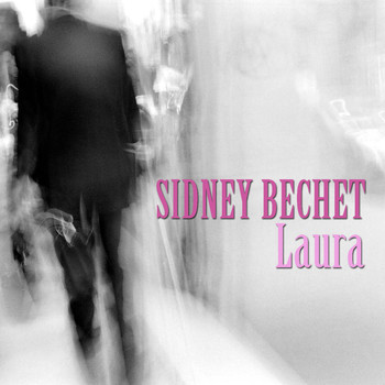 Sidney Bechet - Laura