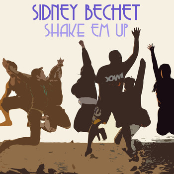Sidney Bechet - Shake Em Up