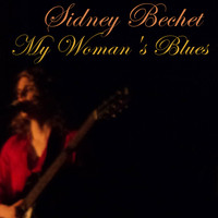 Sidney Bechet - My Woman's Blues