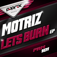 Motriz - Let`s Burn EP
