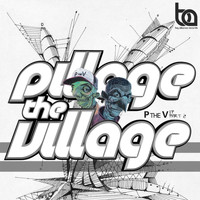 Pillage The Village - P The V EP (Part 2)