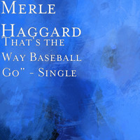 Merle Haggard - That's the Way Baseball Go"
