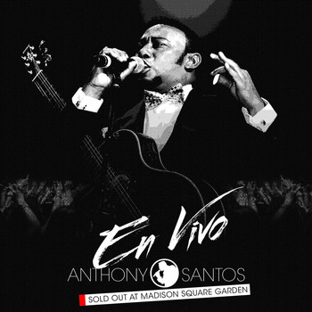 Anthony Santos - En Vivo - Sold out at Madison Square Garden