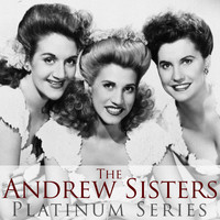The Andrew Sisters - Best of the Andrews Sisters (Platinum Series)