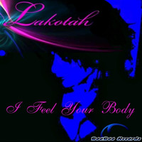 Lakotah - I Feel Your Body
