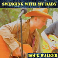 Doug Walker - Swinging with My Baby