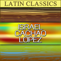 Israel "Cachao" López - Latin Classics: Israel Cachao Lopez
