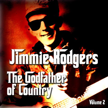 Jimmie Rodgers - The Godfather of Country, Vol.2