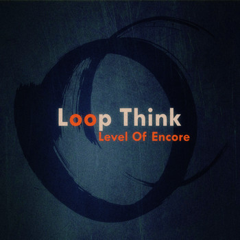 Level Of Encore - Loop Think
