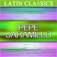 Pepe Jaramillo - Latin Classics: Pepe Jaramillo