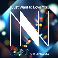 Grinn feat. Antranita - I Just Want to Love You
