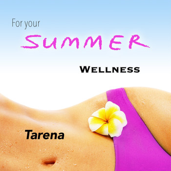 Tarena - For Your Summer Wellness