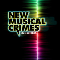 Alex Nöthlich - New Musical Crimes