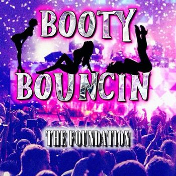 The Foundation - Booty Bouncin (Explicit)